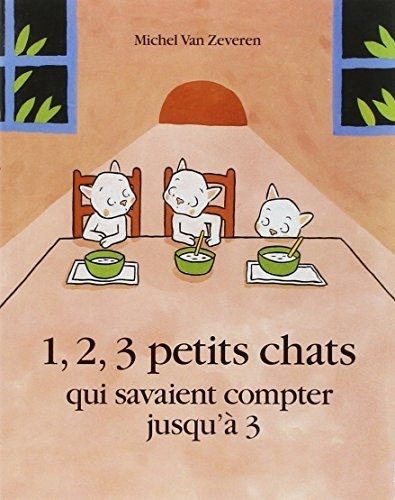 1, 2, 3 petits chats qui savaient compter jusqu'à 3 (Michel Van Zeveren)